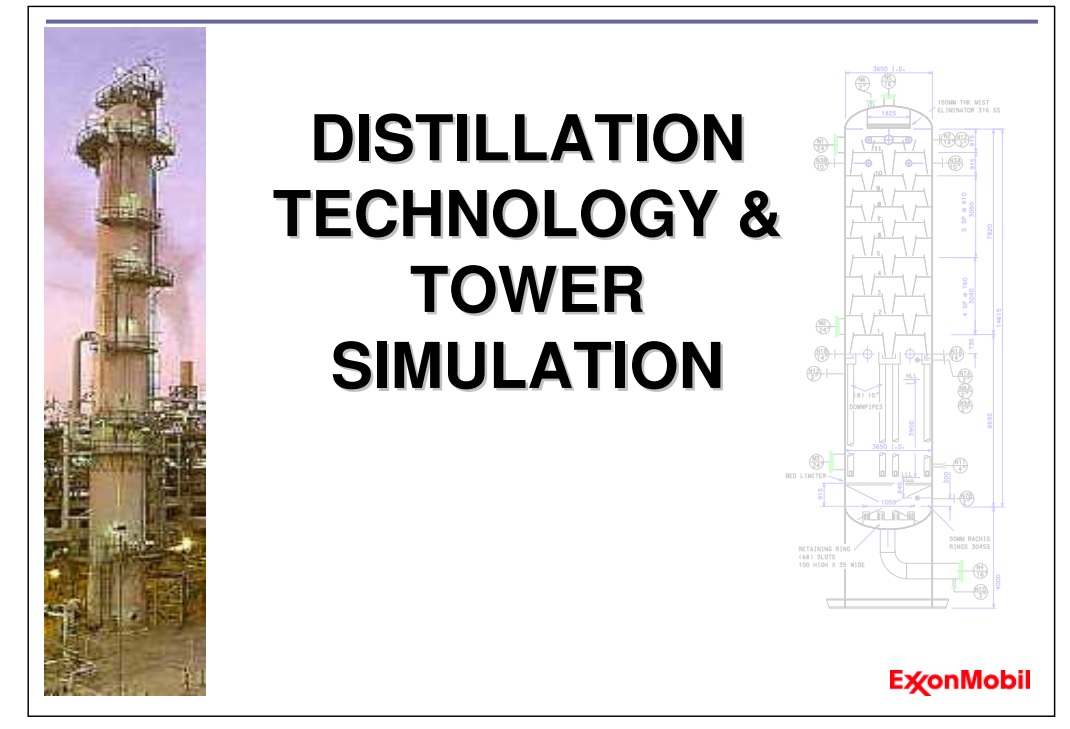 -DISTILLATION TECHNOLOGY & TOWER SIMULATION  EXONMOBIL
